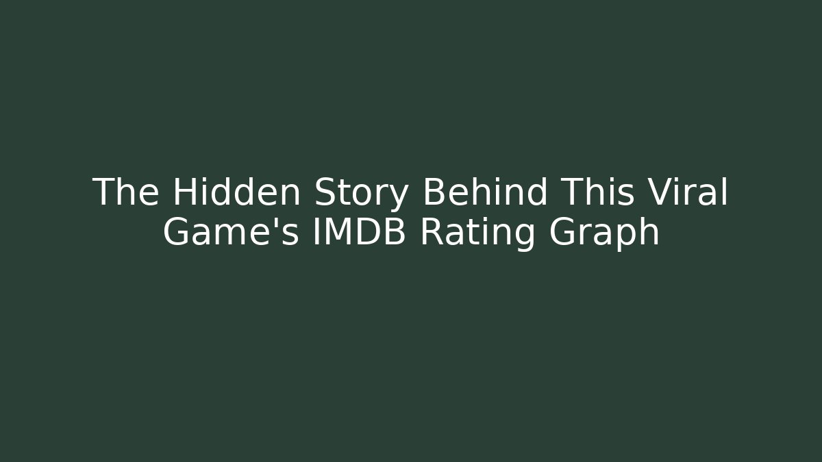 The Hidden Story Behind This Viral Game's IMDB Rating Graph - Critter Realm