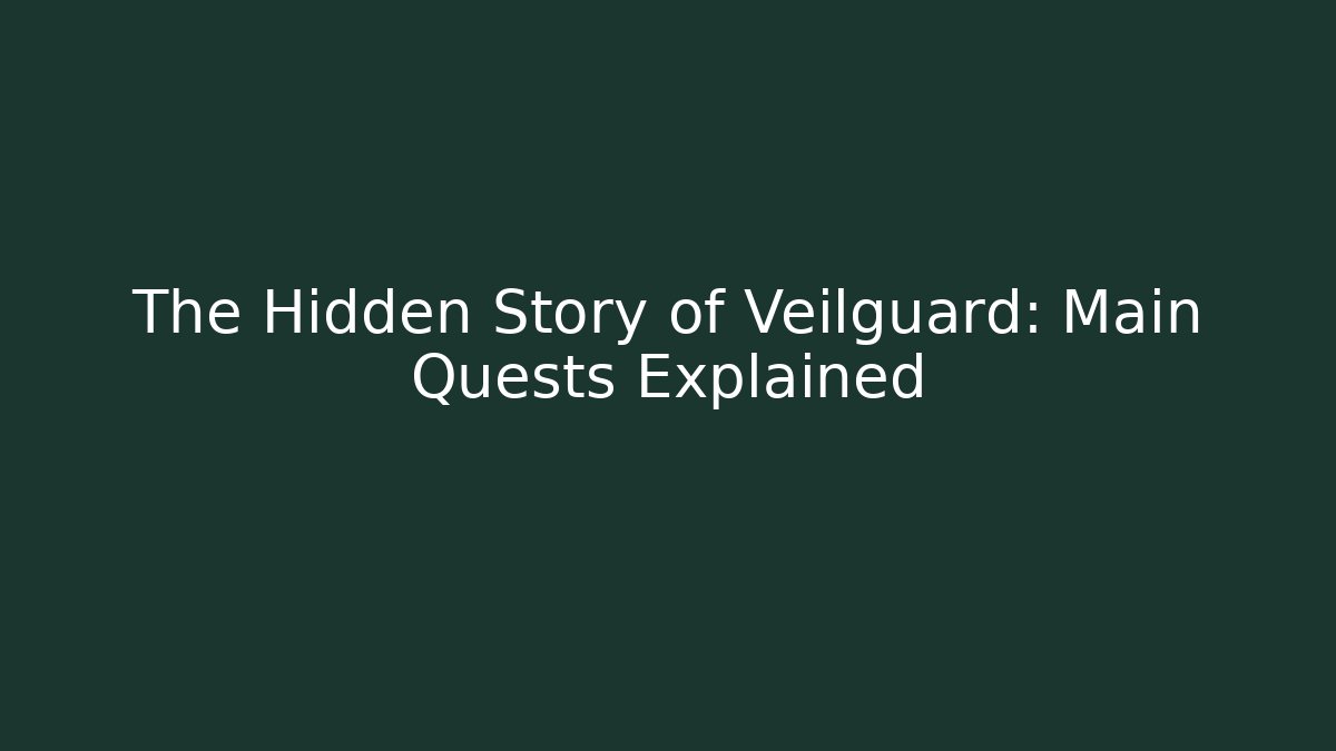 The Hidden Story of Veilguard: Main Quests Explained
