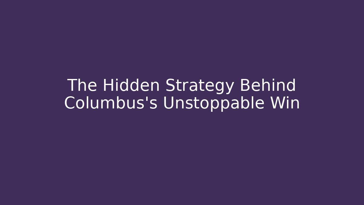 The Hidden Strategy Behind Columbus's Unstoppable Win - Critter Realm