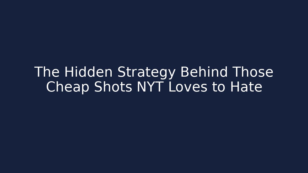The Hidden Strategy Behind Those Cheap Shots NYT Loves to Hate - Critter Realm