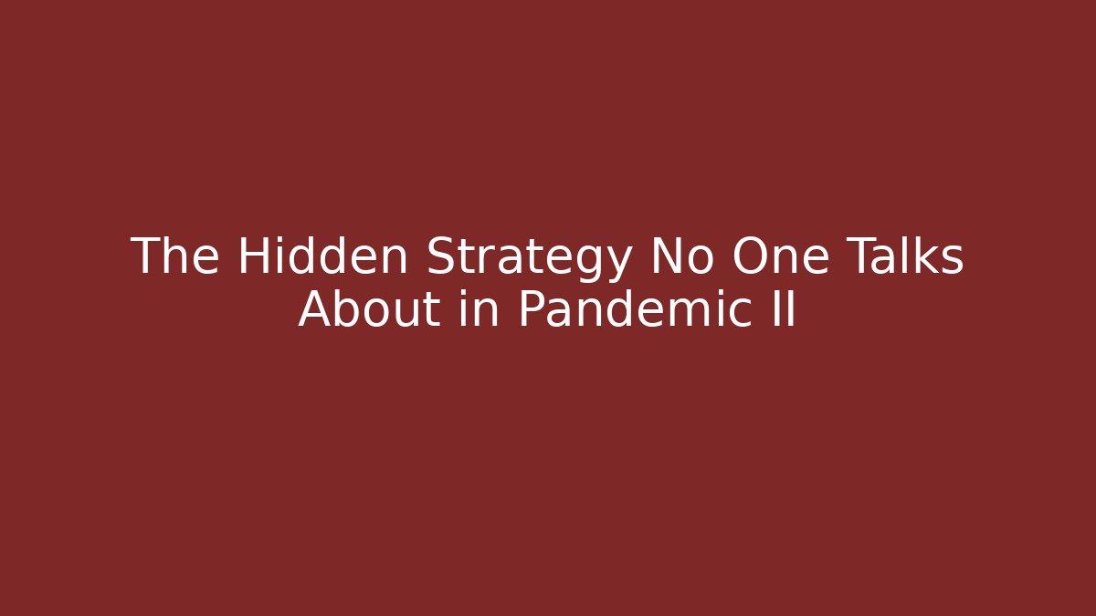 The Hidden Strategy No One Talks About in Pandemic II - Critter Realm