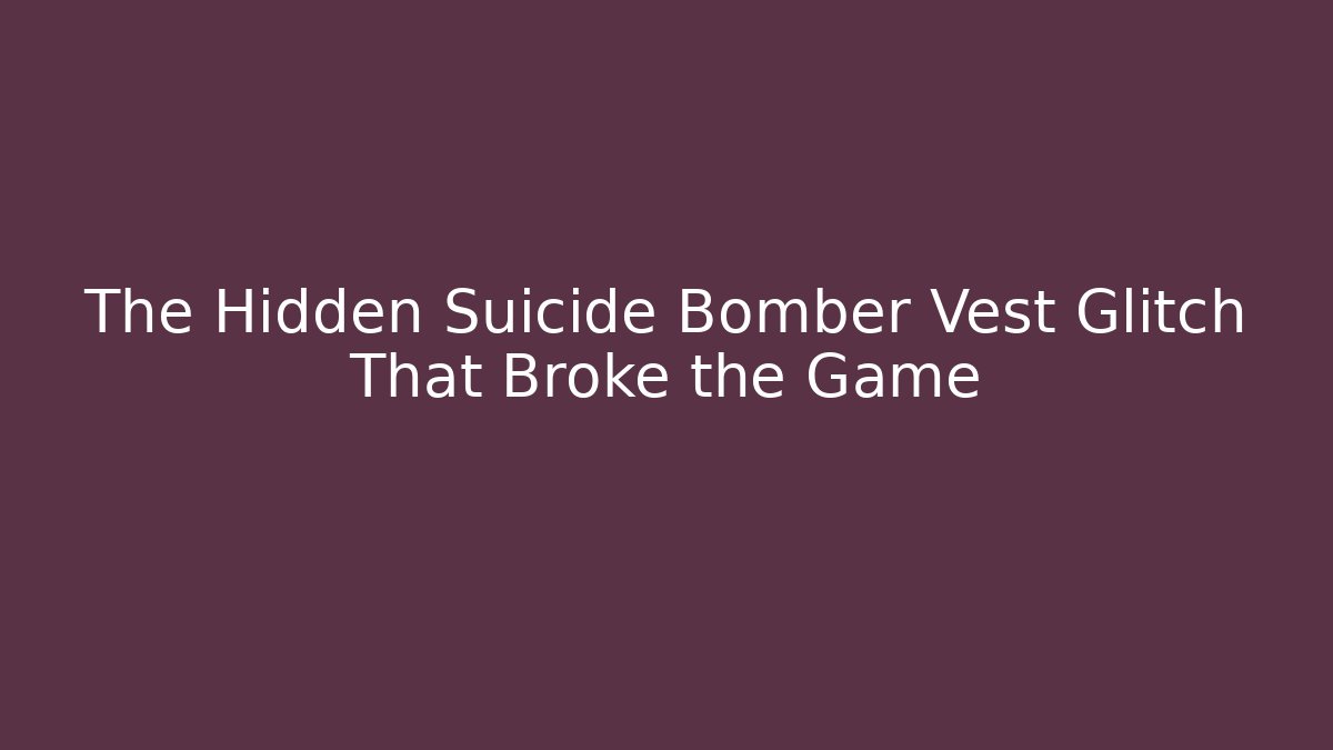 The Hidden Suicide Bomber Vest Glitch That Broke the Game - Critter Realm
