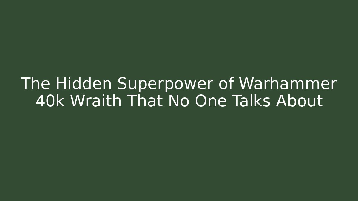 The Hidden Superpower of Warhammer 40k Wraith That No One Talks About