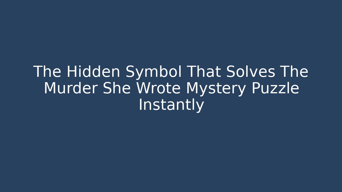 The Hidden Symbol That Solves The Murder She Wrote Mystery Puzzle Instantly