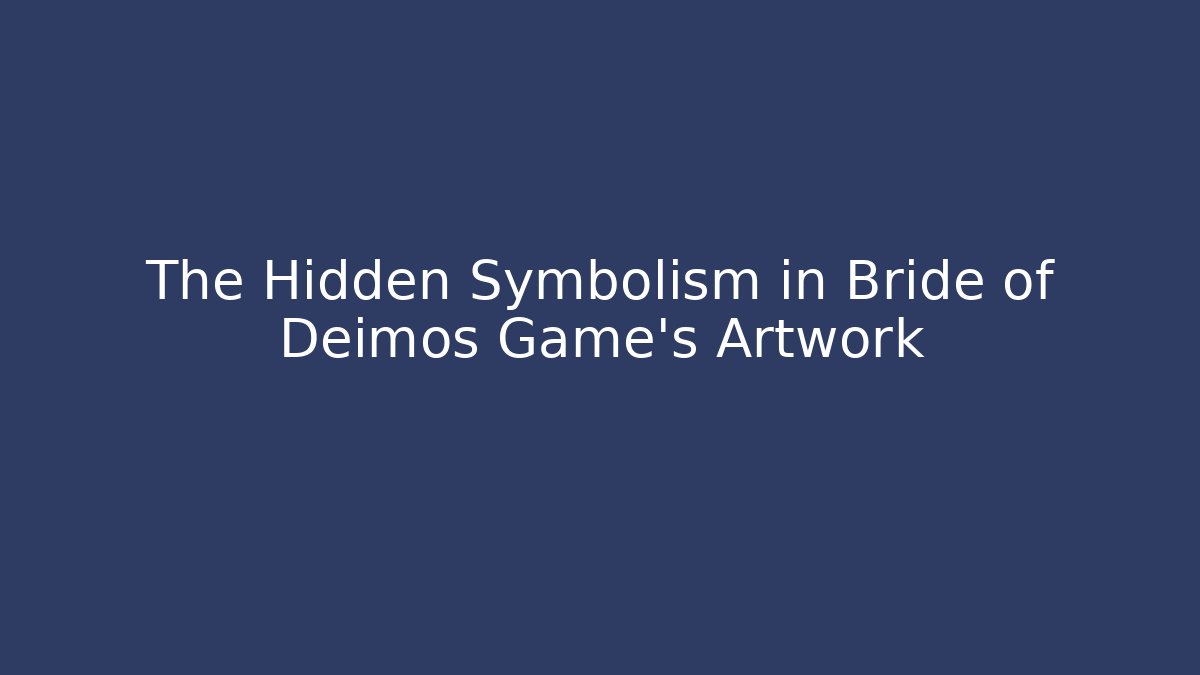 The Hidden Symbolism in Bride of Deimos Game's Artwork