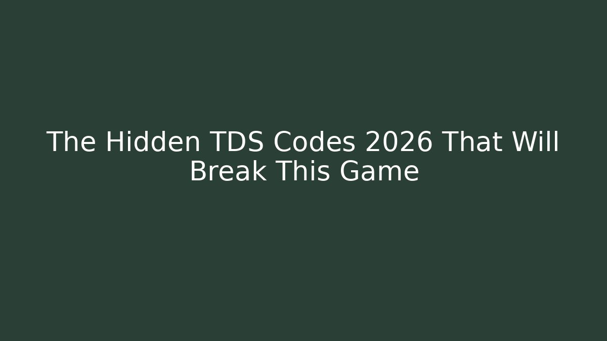 The Hidden TDS Codes 2026 That Will Break This Game