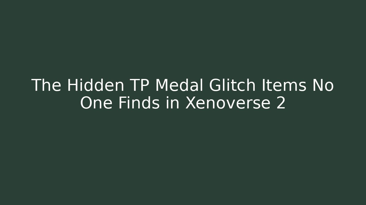 The Hidden TP Medal Glitch Items No One Finds in Xenoverse 2 - Critter Realm