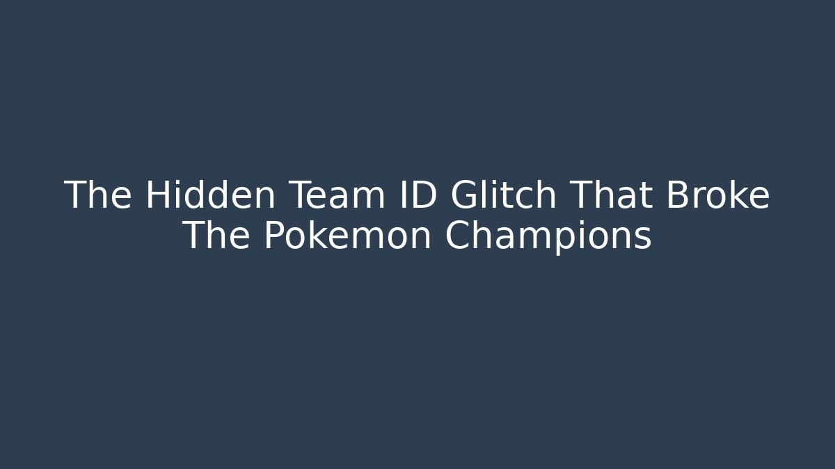 The Hidden Team ID Glitch That Broke The Pokemon Champions