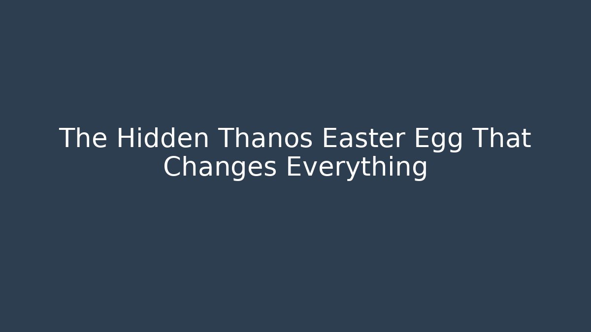 The Hidden Thanos Easter Egg That Changes Everything - Critter Realm