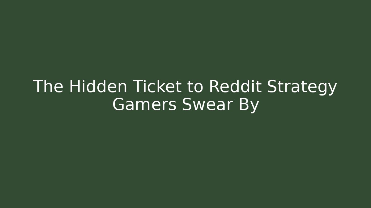 The Hidden Ticket to Reddit Strategy Gamers Swear By