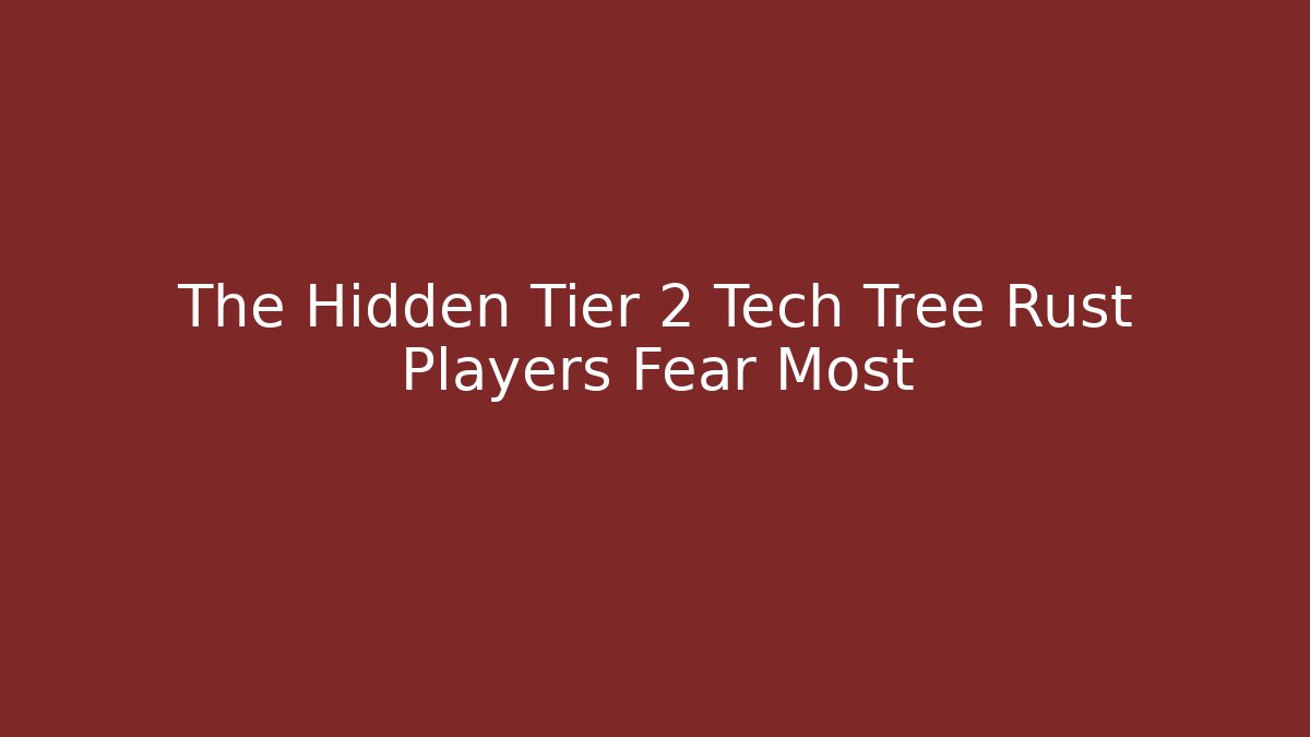 The Hidden Tier 2 Tech Tree Rust Players Fear Most