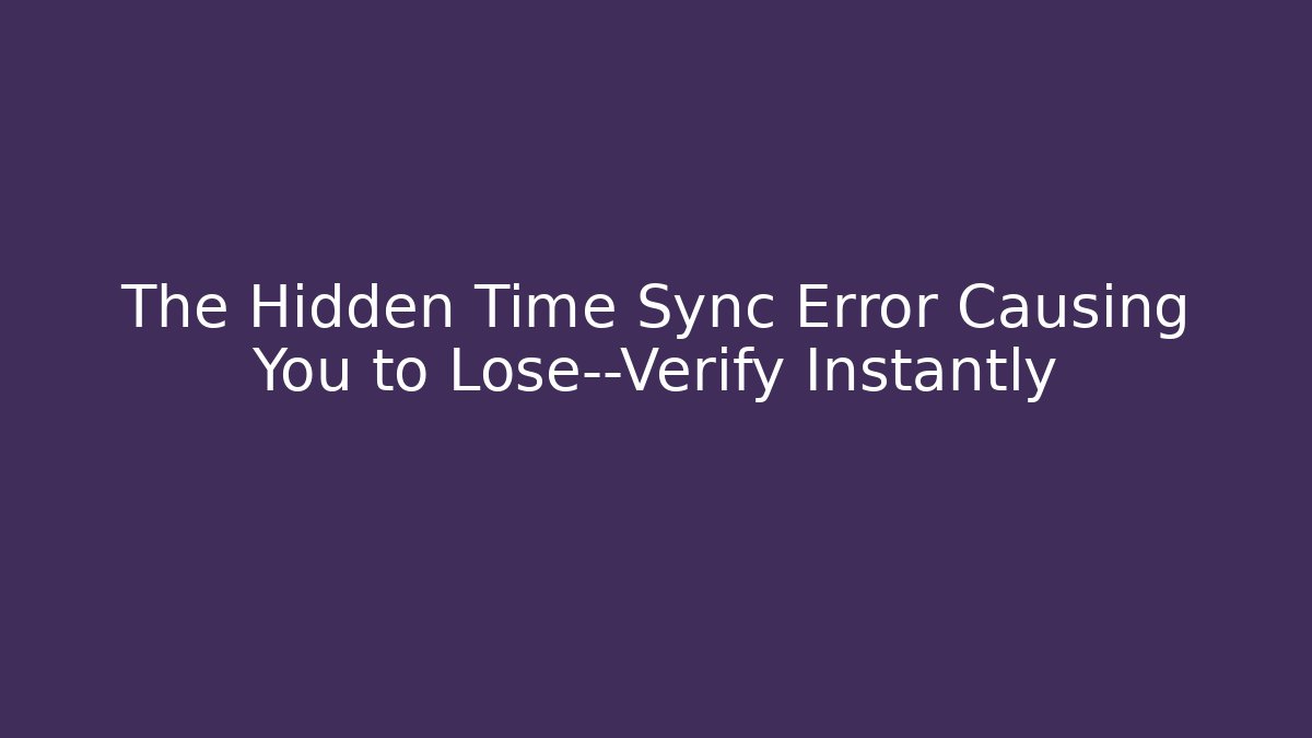 The Hidden Time Sync Error Causing You to Lose—Verify Instantly - Critter Realm