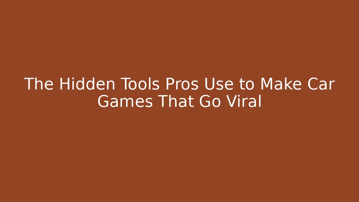 The Hidden Tools Pros Use to Make Car Games That Go Viral - Critter Realm