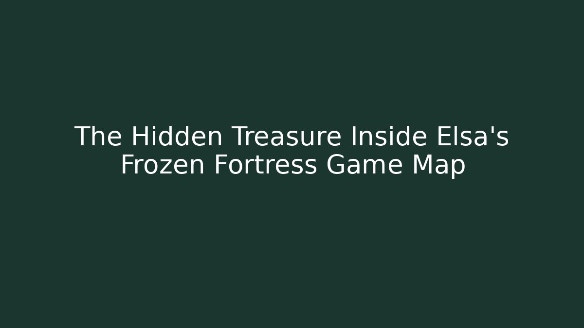 The Hidden Treasure Inside Elsa's Frozen Fortress Game Map