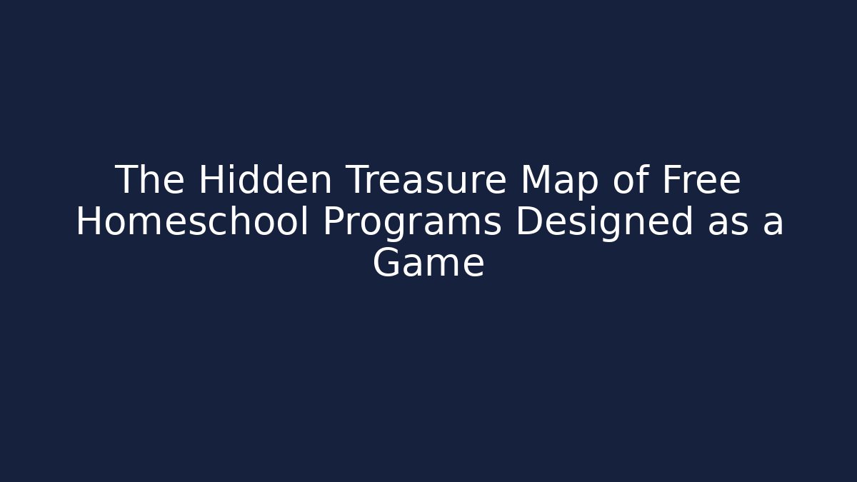 The Hidden Treasure Map of Free Homeschool Programs Designed as a Game