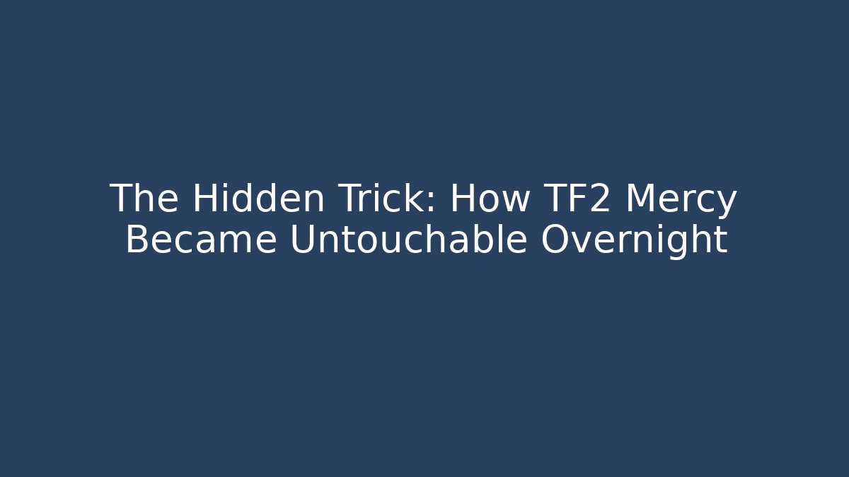 The Hidden Trick: How TF2 Mercy Became Untouchable Overnight