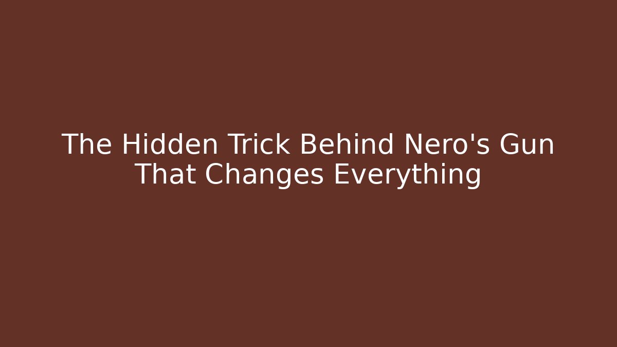 The Hidden Trick Behind Nero’s Gun That Changes Everything