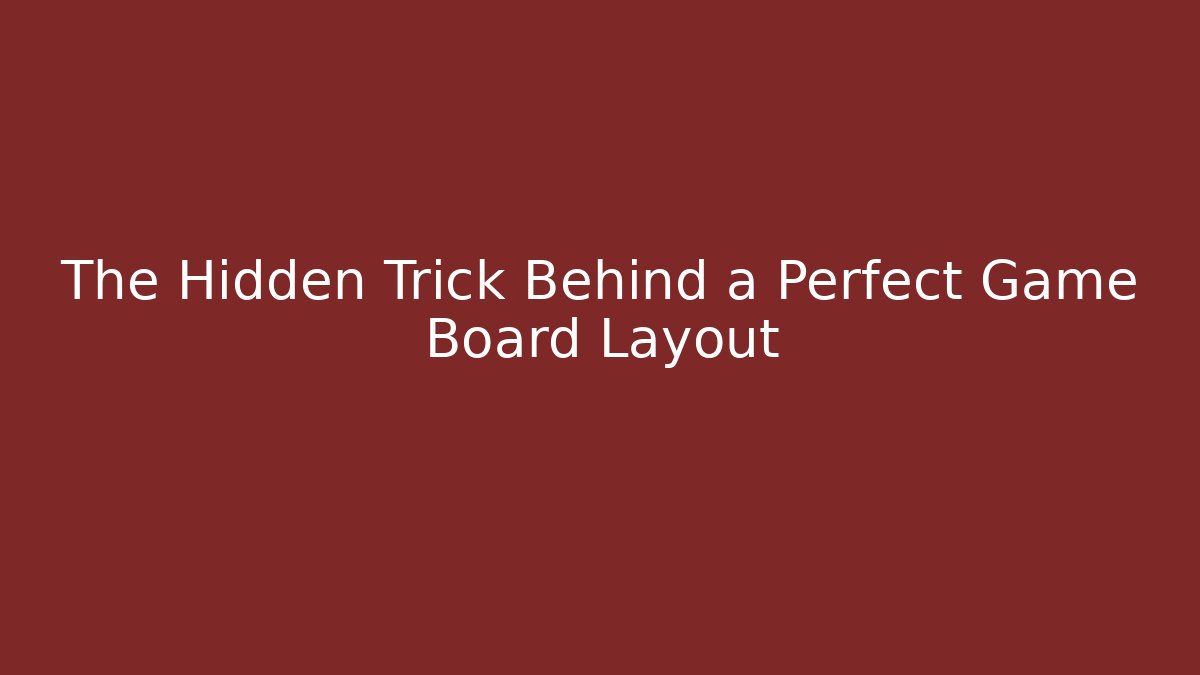 The Hidden Trick Behind a Perfect Game Board Layout - Critter Realm