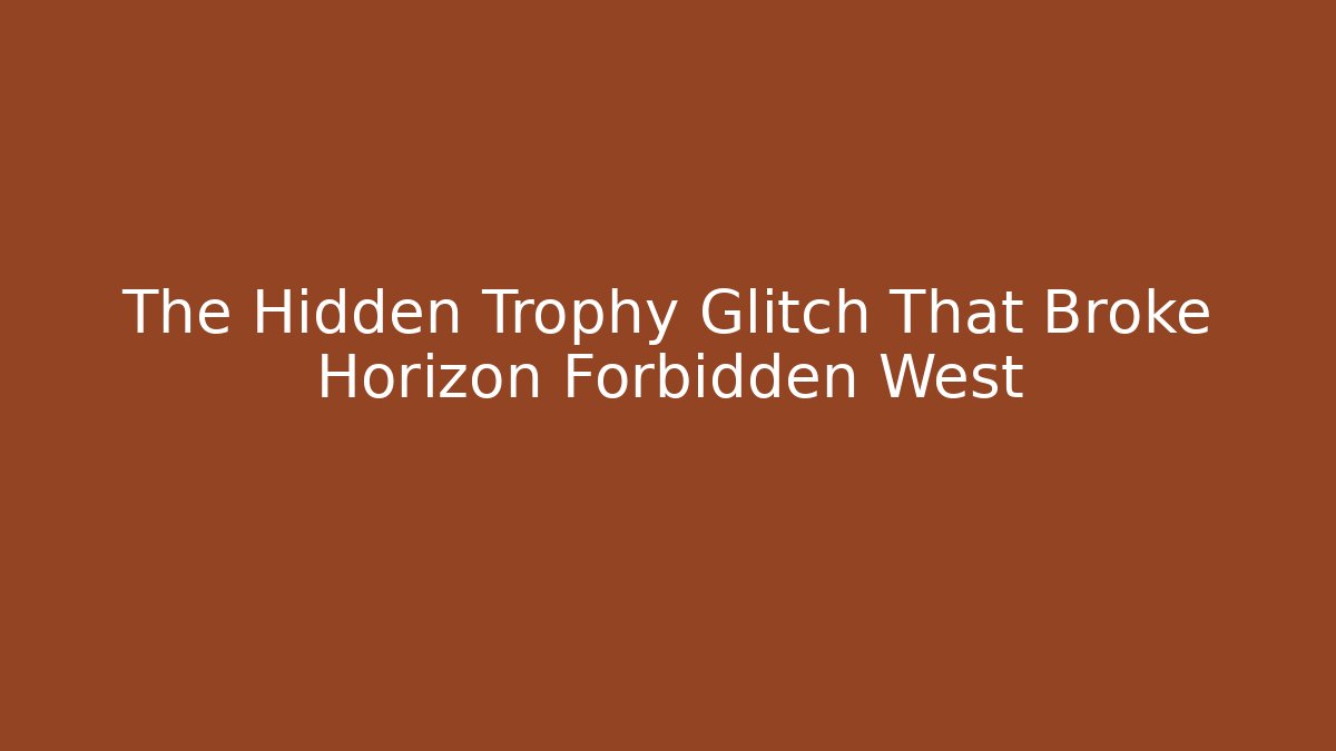 The Hidden Trophy Glitch That Broke Horizon Forbidden West