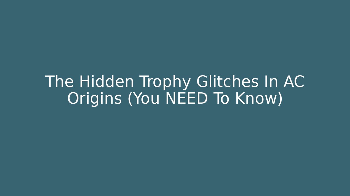 The Hidden Trophy Glitches In AC Origins (You NEED To Know)