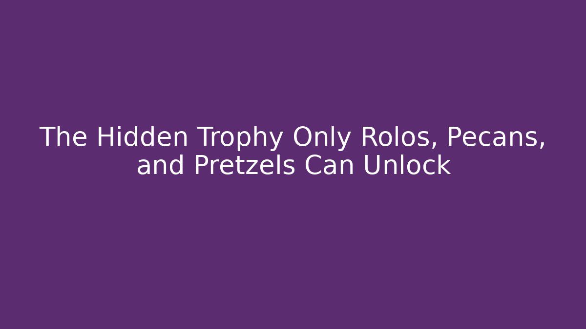 The Hidden Trophy Only Rolos, Pecans, and Pretzels Can Unlock - Critter Realm