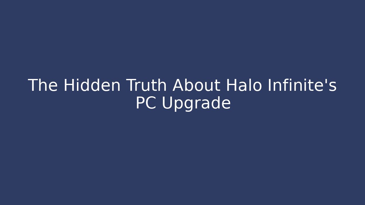 The Hidden Truth About Halo Infinite's PC Upgrade - Critter Realm