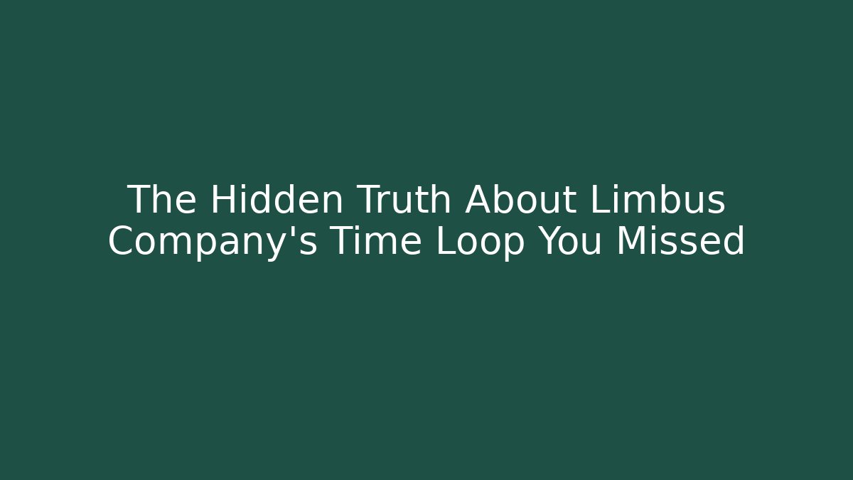 The Hidden Truth About Limbus Company's Time Loop You Missed