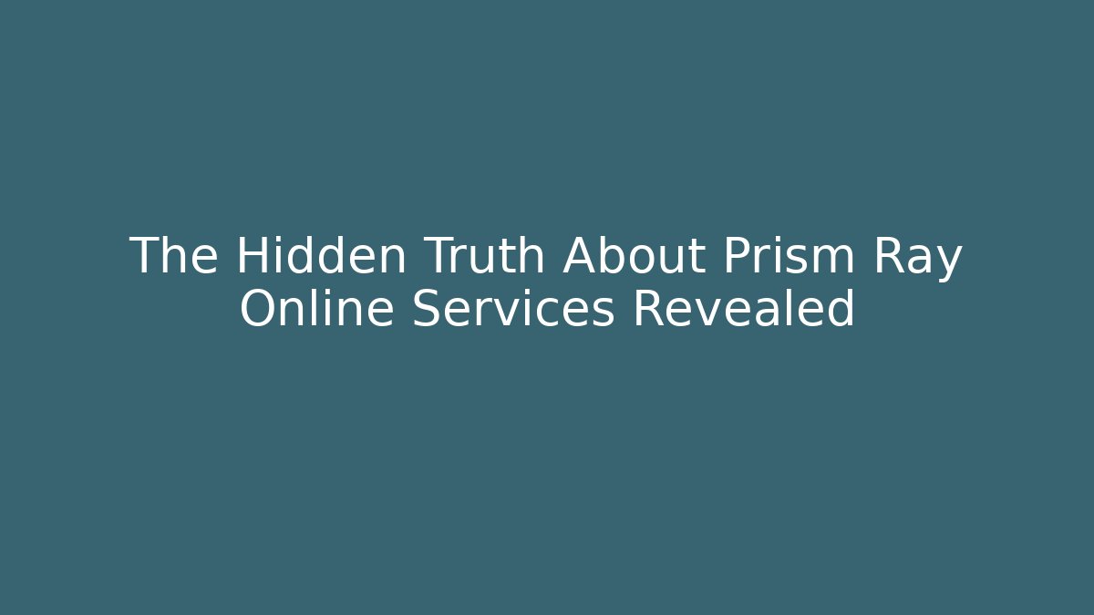 The Hidden Truth About Prism Ray Online Services Revealed - Critter Realm