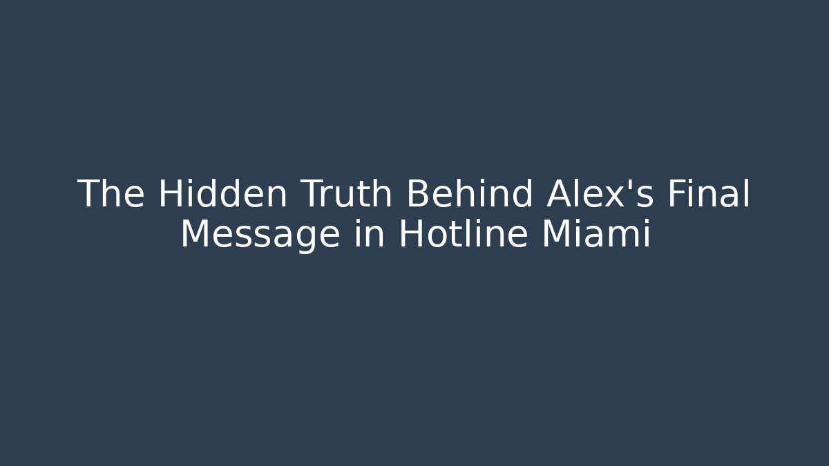 The Hidden Truth Behind Alex's Final Message in Hotline Miami