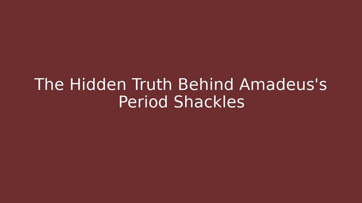 The Hidden Truth Behind Amadeus's Period Shackles - Critter Realm