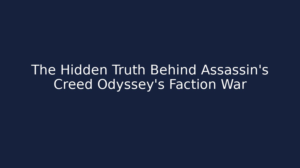 The Hidden Truth Behind Assassin’s Creed Odyssey’s Faction War