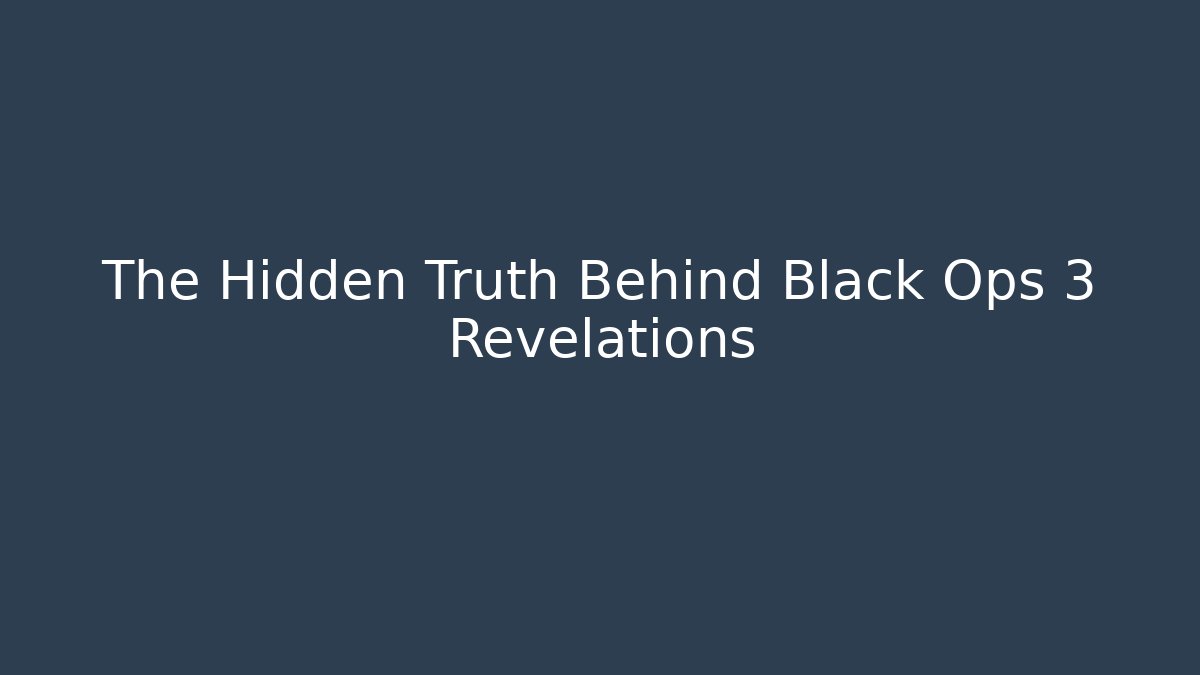 The Hidden Truth Behind Black Ops 3 Revelations
