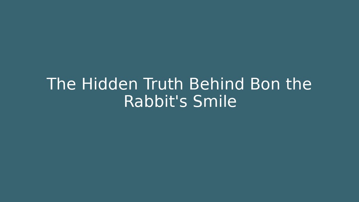 The Hidden Truth Behind Bon the Rabbit's Smile - Critter Realm