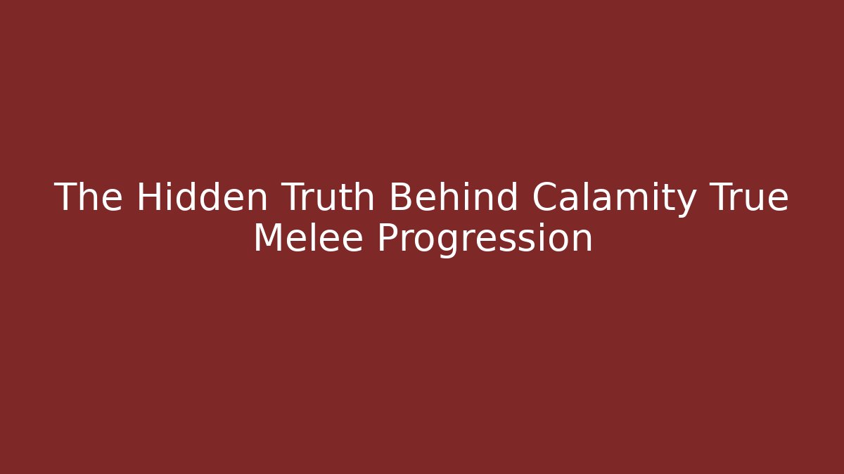 The Hidden Truth Behind Calamity True Melee Progression