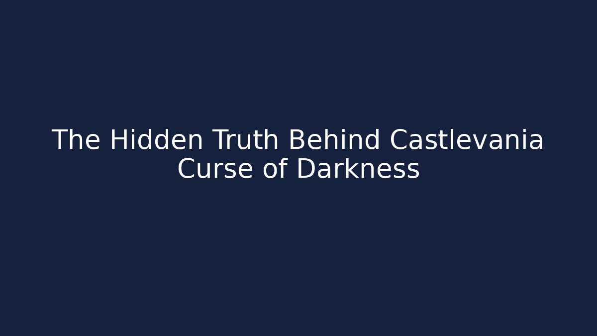The Hidden Truth Behind Castlevania Curse of Darkness - Critter Realm
