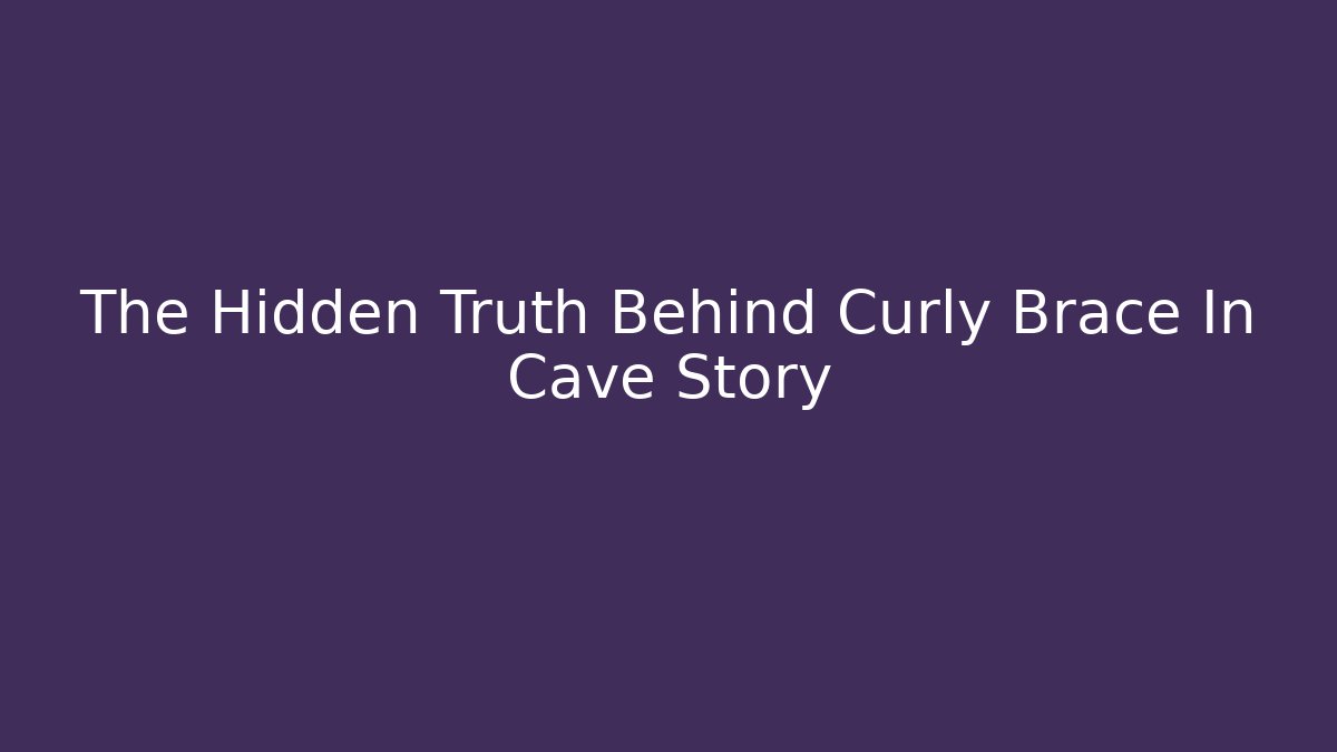 The Hidden Truth Behind Curly Brace In Cave Story