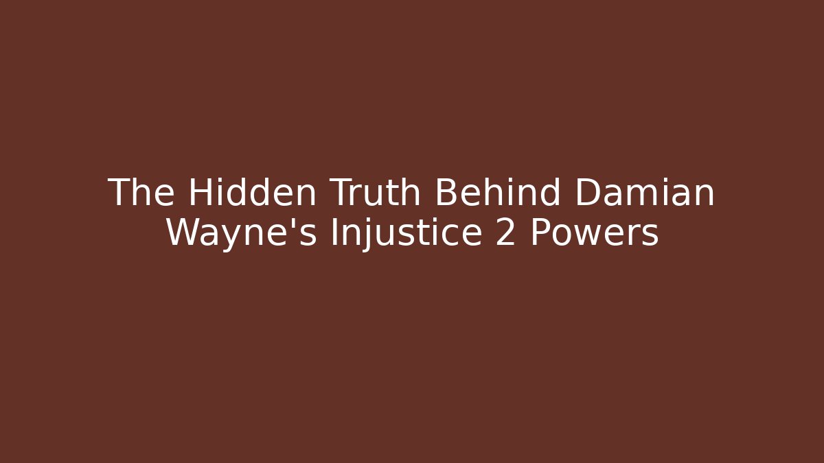 The Hidden Truth Behind Damian Wayne's Injustice 2 Powers
