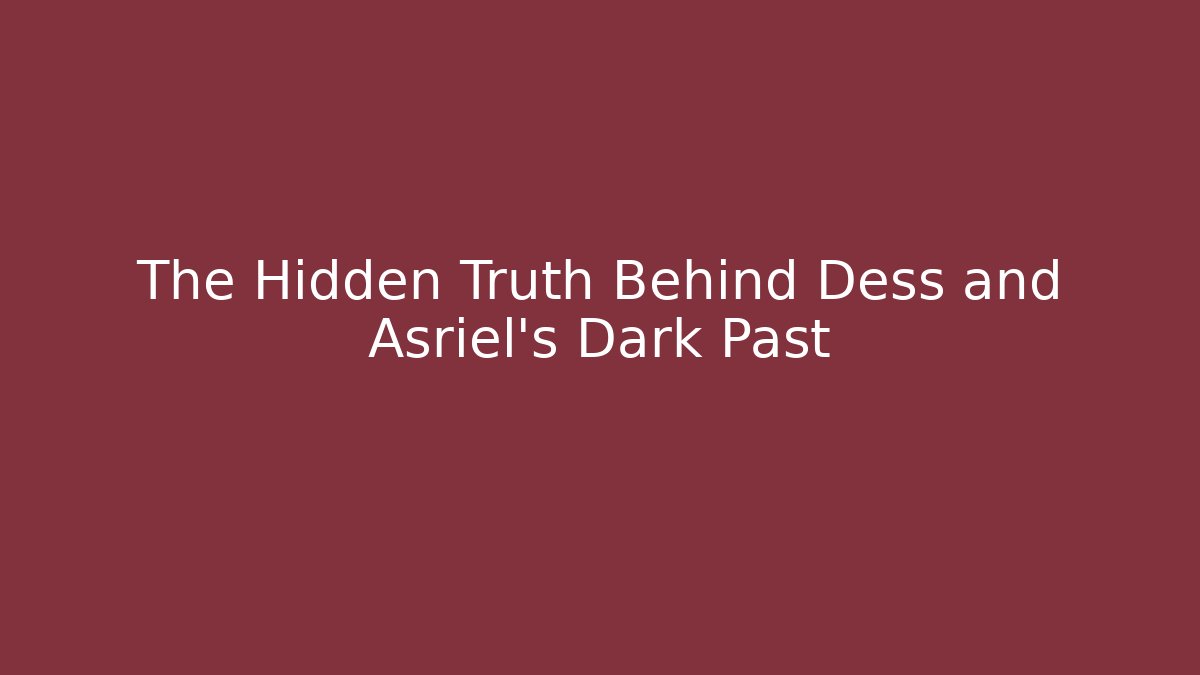 The Hidden Truth Behind Dess and Asriel's Dark Past