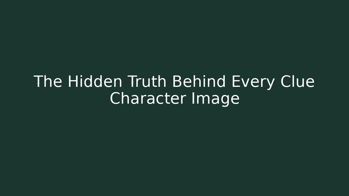 The Hidden Truth Behind Every Clue Character Image - Critter Realm
