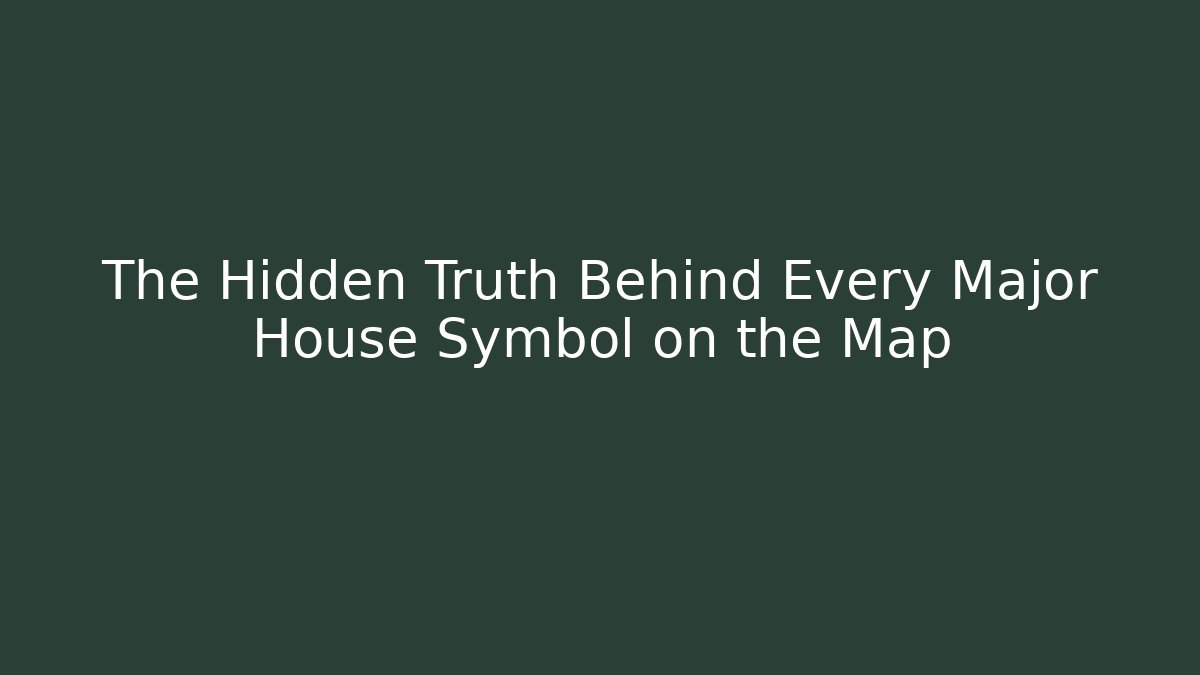 The Hidden Truth Behind Every Major House Symbol on the Map - Critter Realm