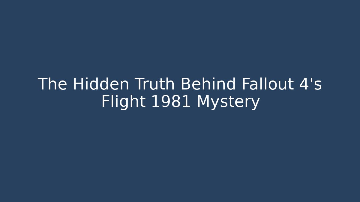 The Hidden Truth Behind Fallout 4's Flight 1981 Mystery - Critter Realm