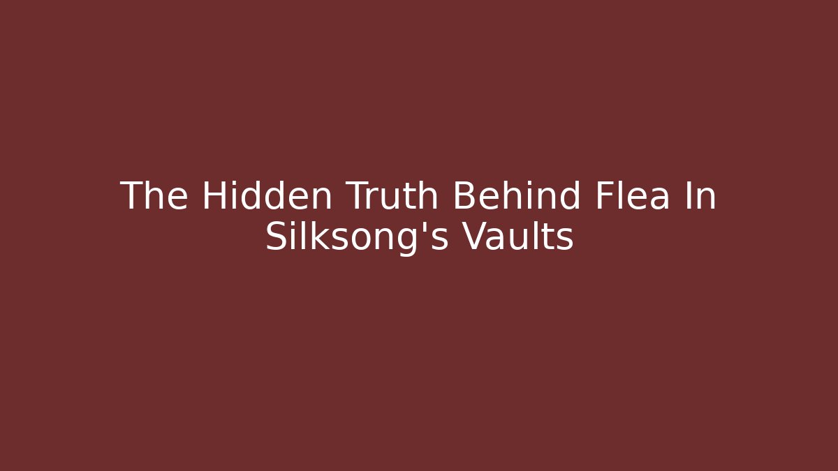 The Hidden Truth Behind Flea In Silksong's Vaults