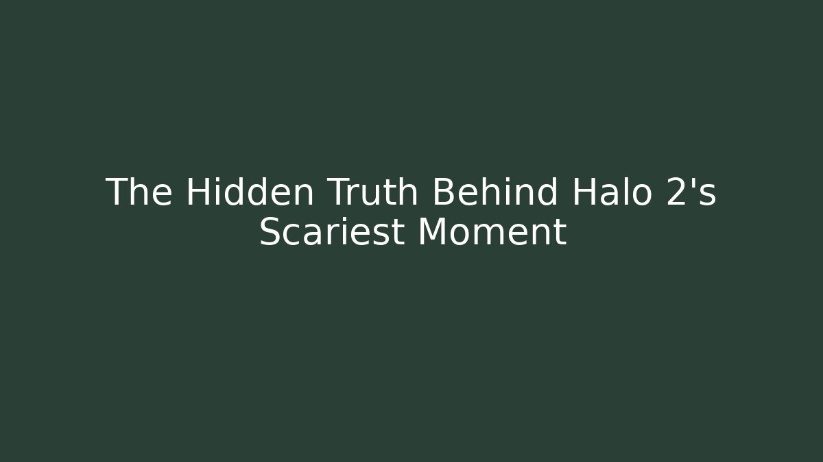 The Hidden Truth Behind Halo 2's Scariest Moment