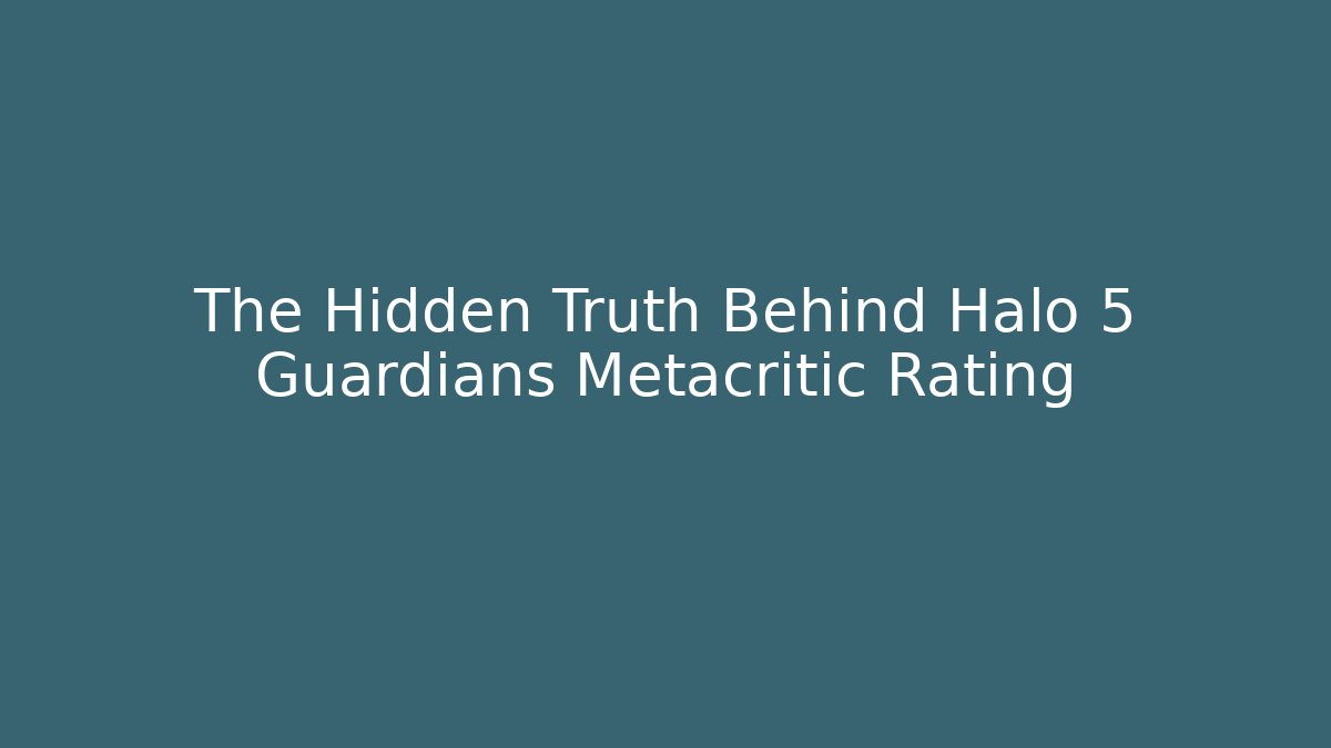 The Hidden Truth Behind Halo 5 Guardians Metacritic Rating