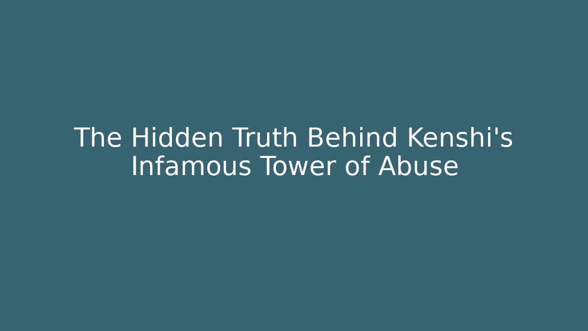 The Hidden Truth Behind Kenshi's Infamous Tower of Abuse