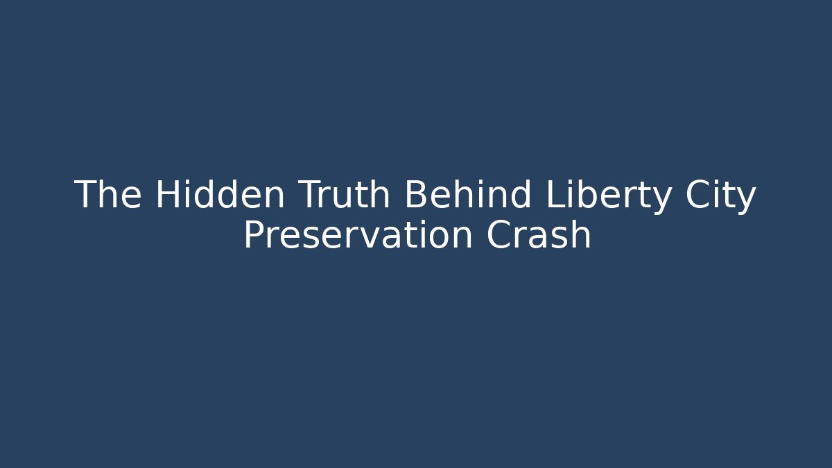 The Hidden Truth Behind Liberty City Preservation Crash