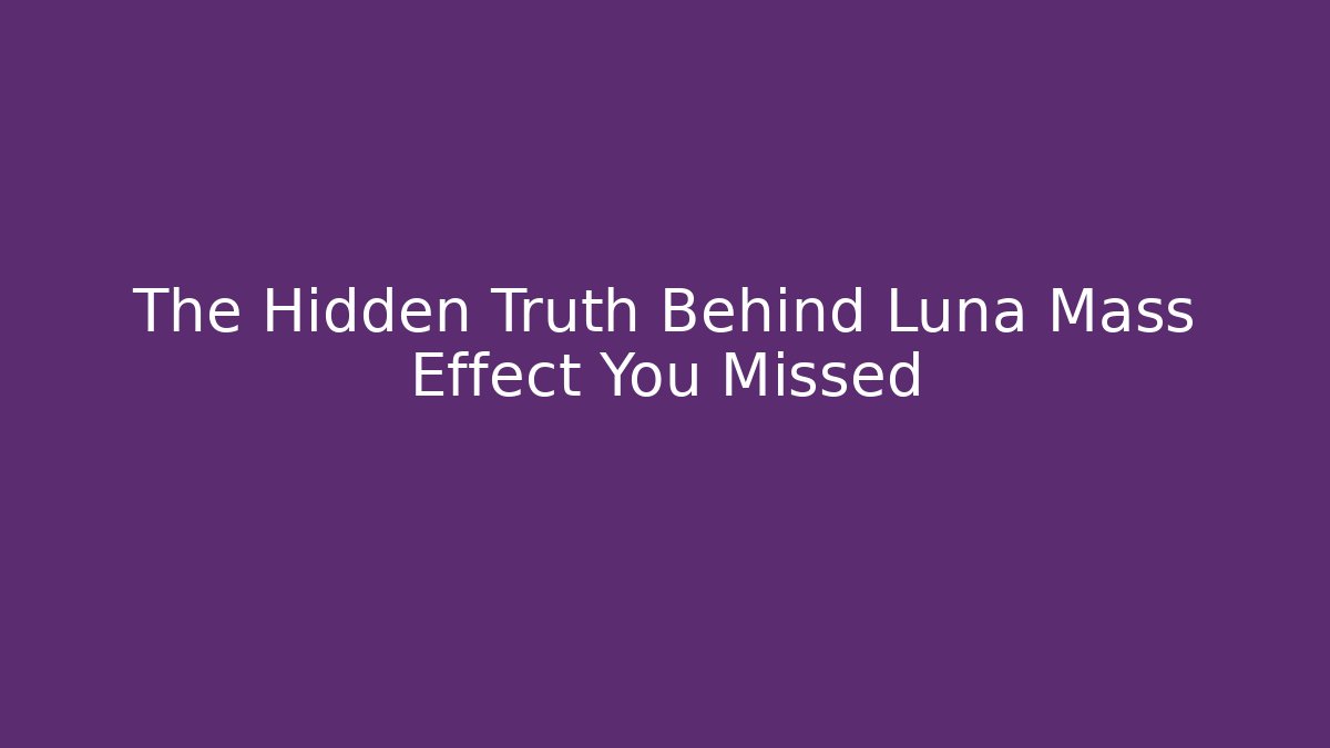 The Hidden Truth Behind Luna Mass Effect You Missed