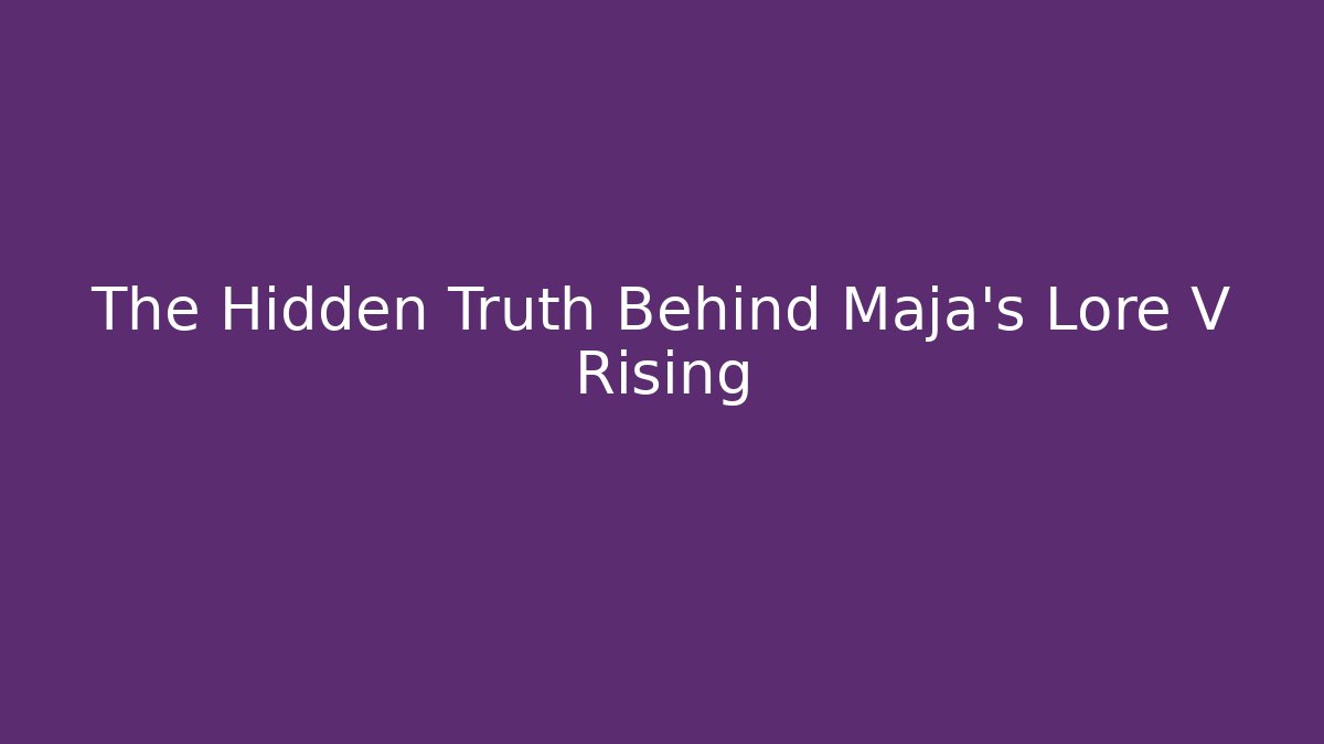 The Hidden Truth Behind Maja's Lore V Rising