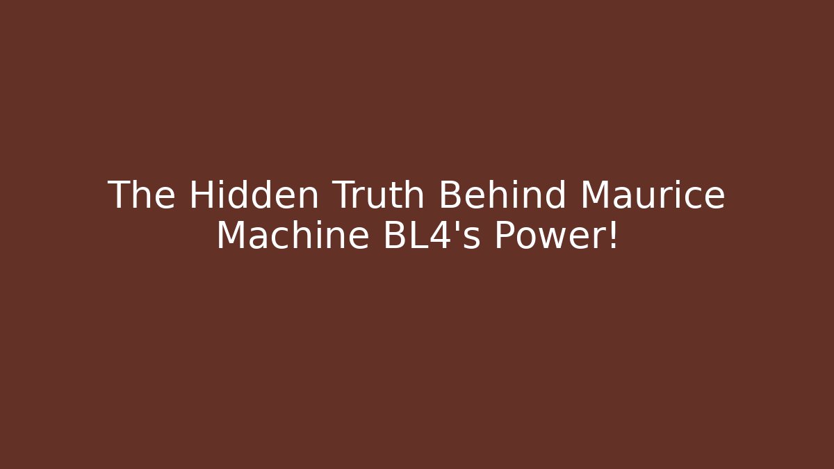 The Hidden Truth Behind Maurice Machine BL4's Power!
