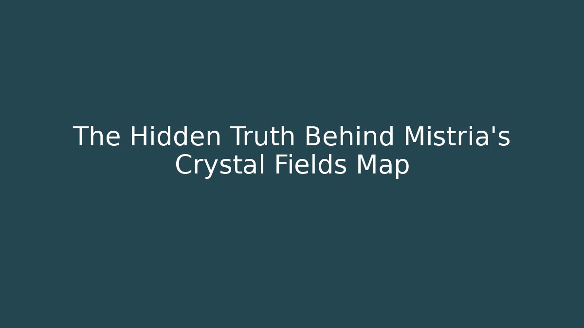 The Hidden Truth Behind Mistria's Crystal Fields Map